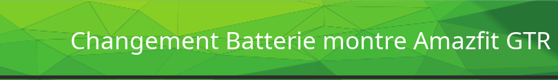Changement batteire montre Amazfit GTR